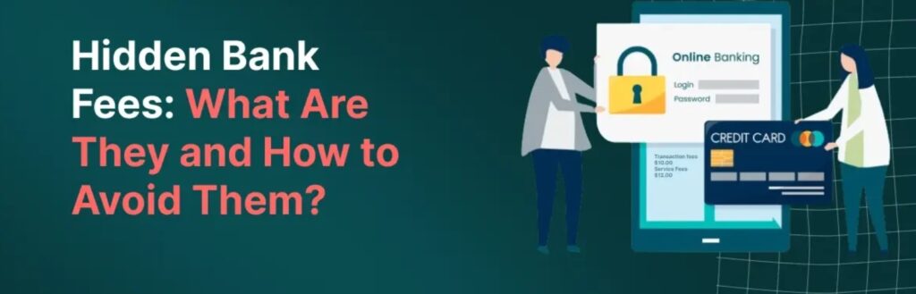 How to Avoid Bank Fees and Hidden Charges